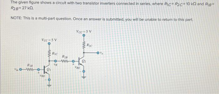 Solved The given figure shows a circuit with two transistor | Chegg.com