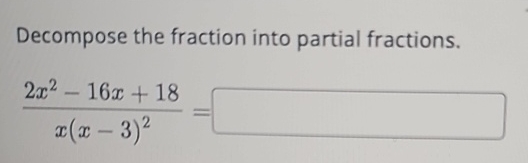 Solved Decompose the fraction into partial | Chegg.com