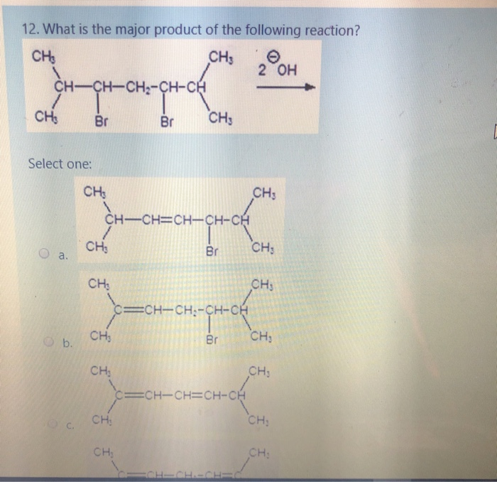 Solved 12. What is the major product of the following | Chegg.com