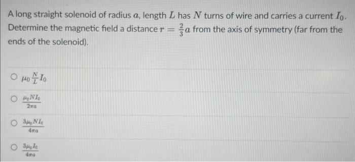 Solved A Long Straight Solenoid Of Radius A, Length L Has N | Chegg.com