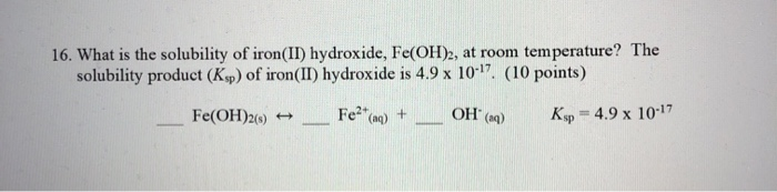 Solved 16. What is the solubility of iron(II) hydroxide, | Chegg.com