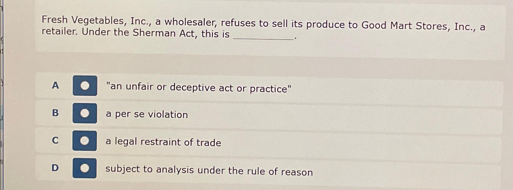 Solved Fresh Vegetables, Inc., a wholesaler, refuses to sell