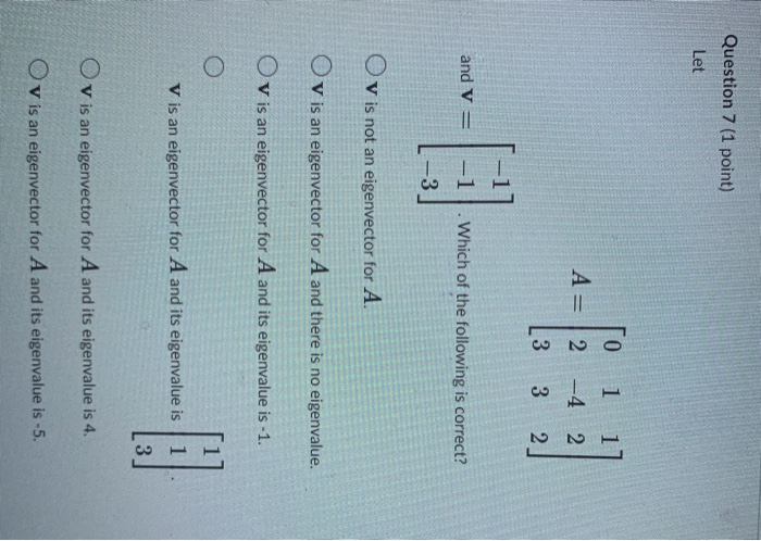 Solved Question 7 (1 point) Let A= 1 0 2 [3 1 1] 4 2 3 2 -1 | Chegg.com