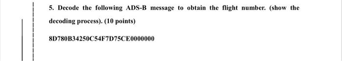 Solved 5. Decode the following ADS-B message to obtain the | Chegg.com