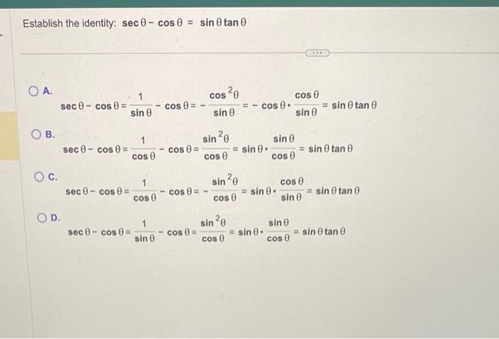 Establish the identity: \( \sec \theta-\cos \theta=\sin \theta \tan \theta \) A. \[ \sec \theta-\cos \theta=\frac{1}{\sin \th