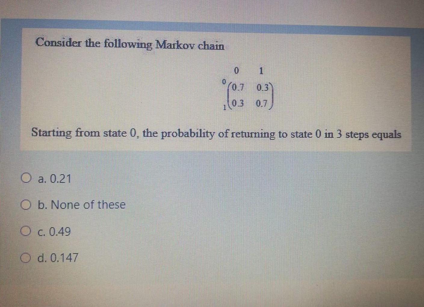 Solved Consider The Following Markov Chain 0 1 0.70|||0.31 | Chegg.com