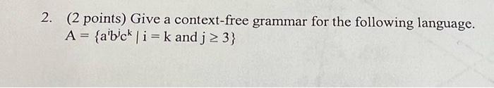 Solved 2. (2 points) Give a context-free grammar for the | Chegg.com