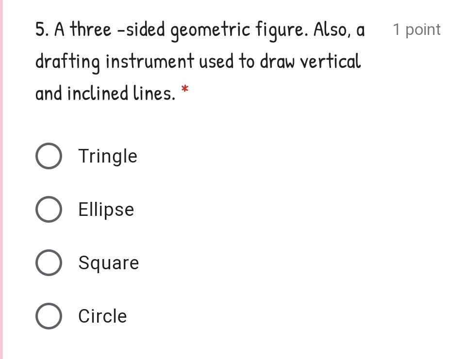 Solved 1 point 5. A three sided geometric figure. Also, a