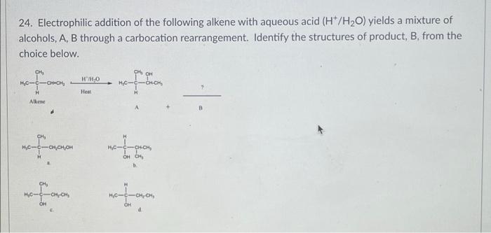 Solved 24. Electrophilic Addition Of The Following Alkene | Chegg.com