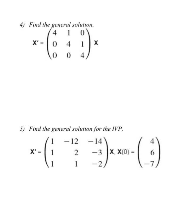 Solved 4) Find the general solution. 4 1 0 X'= 0 4 1 х O 0 4 | Chegg.com