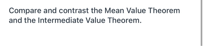 Solved Compare and contrast the Mean Value Theorem and the | Chegg.com