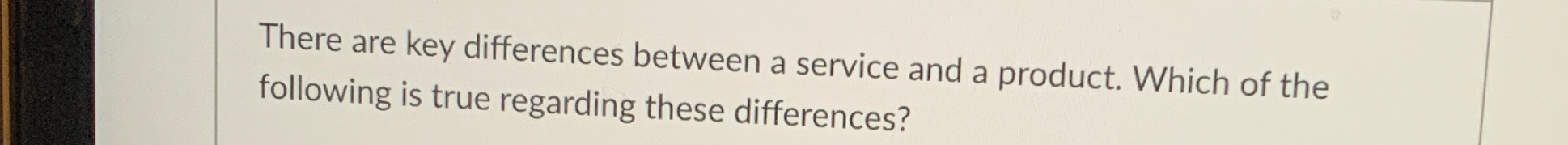Solved There are key differences between a service and a | Chegg.com