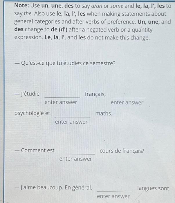 Note Use un, une, des to say a/an or some and le,
