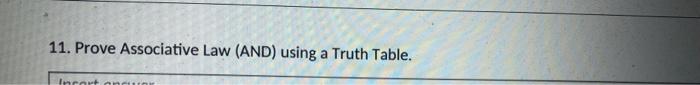 Solved 11. Prove Associative Law (AND) using a Truth Table. | Chegg.com