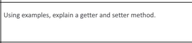 Solved Using examples, explain a getter and setter method. | Chegg.com