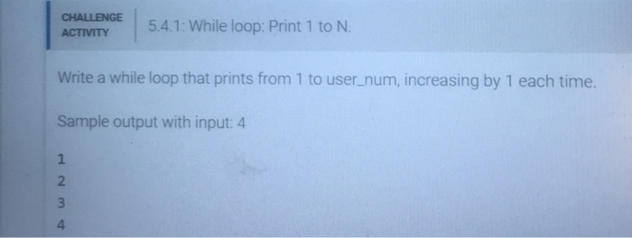 Challenge Activity 5 4 1 While Loop Print 1 To N Chegg 