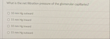 Solved What is the net filtration pressure of the glomerular | Chegg.com