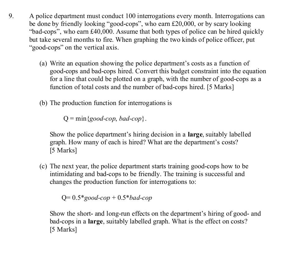 9.
A police department must conduct 100 interrogations every month. Interrogations can
be done by friendly looking “good-cops