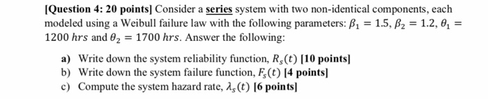 Solved [Question 4: 20 points Consider a series system with | Chegg.com