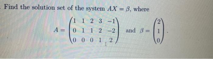 Solved Find The Solution Set Of The System AX = B, Where | Chegg.com