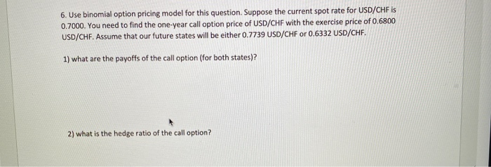 Solved 6. Use binomial option pricing model for this | Chegg.com