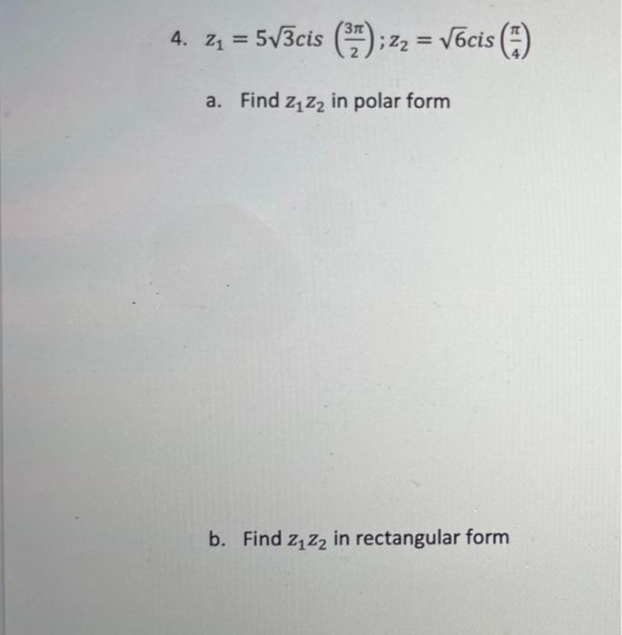 Solved 4. 24 = 573cis (17) ;zz = Vocis (3) 21 = ; 22 = a. | Chegg.com