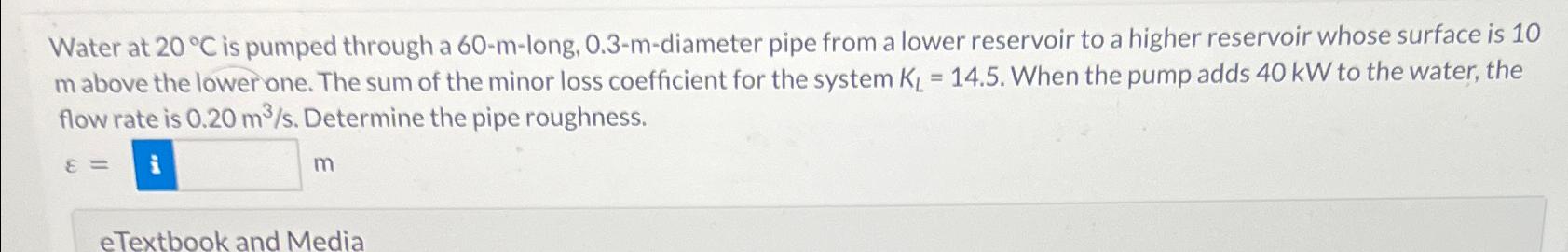 Solved Water at 20\\\\deg C is pumped through a 60-m-long, | Chegg.com