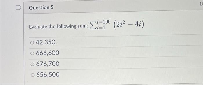 Solved Question 5 Evaluate the following sum: i-1 O 42,350. | Chegg.com