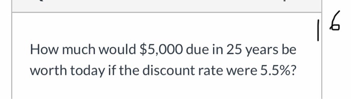 solved-how-much-would-5-000-due-in-25-years-be-worth-today-chegg