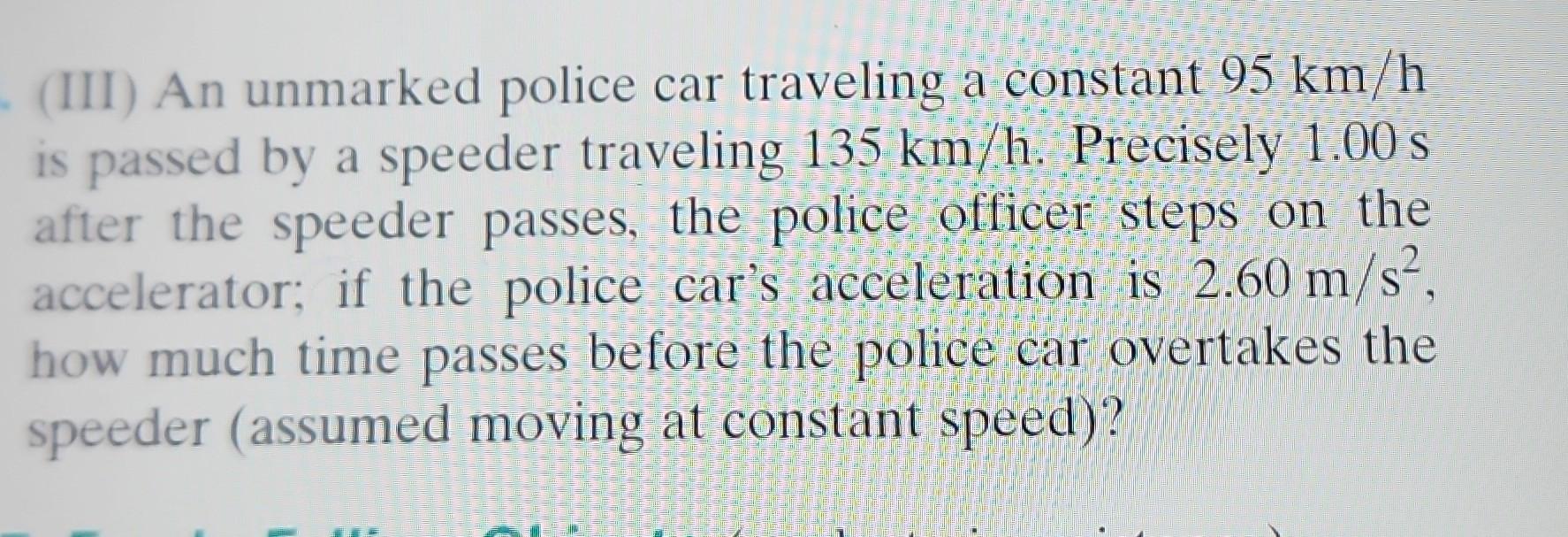 Solved (III) An unmarked police car traveling a constant 95 Chegg