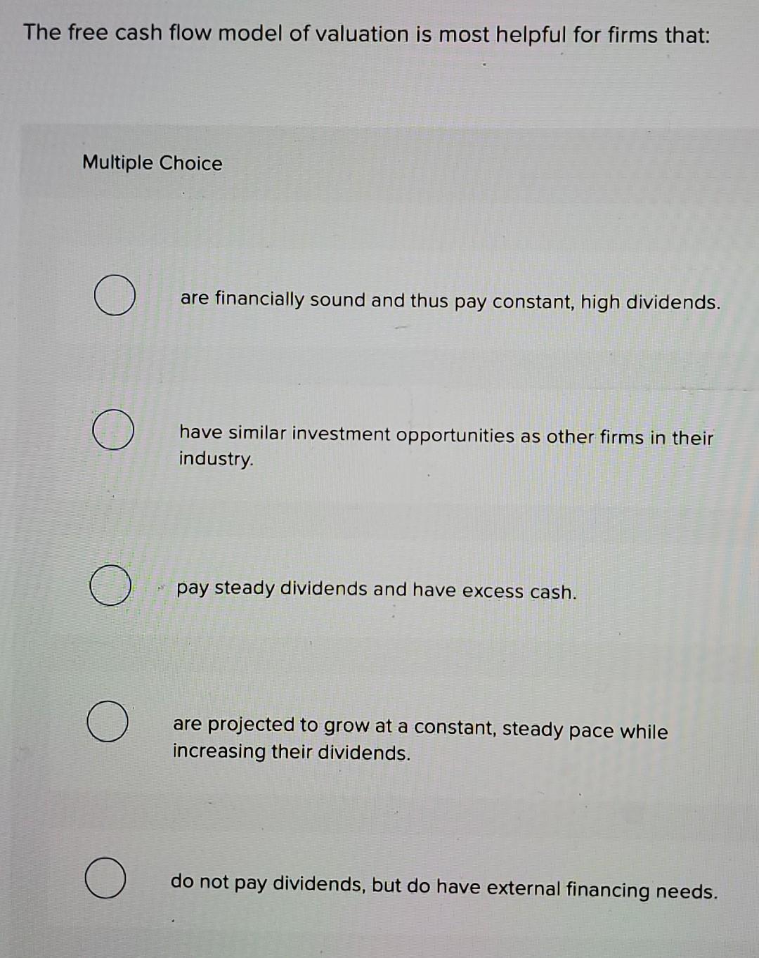 Solved The free cash flow model of valuation is most helpful | Chegg.com