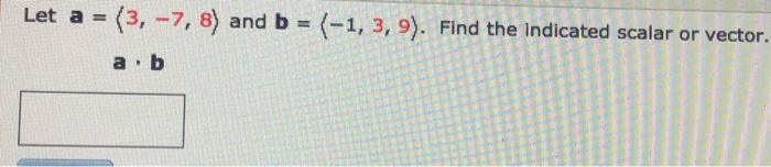 Solved Let A = = (3, -7, 8) And B = (-1, 3, 9). Find The | Chegg.com