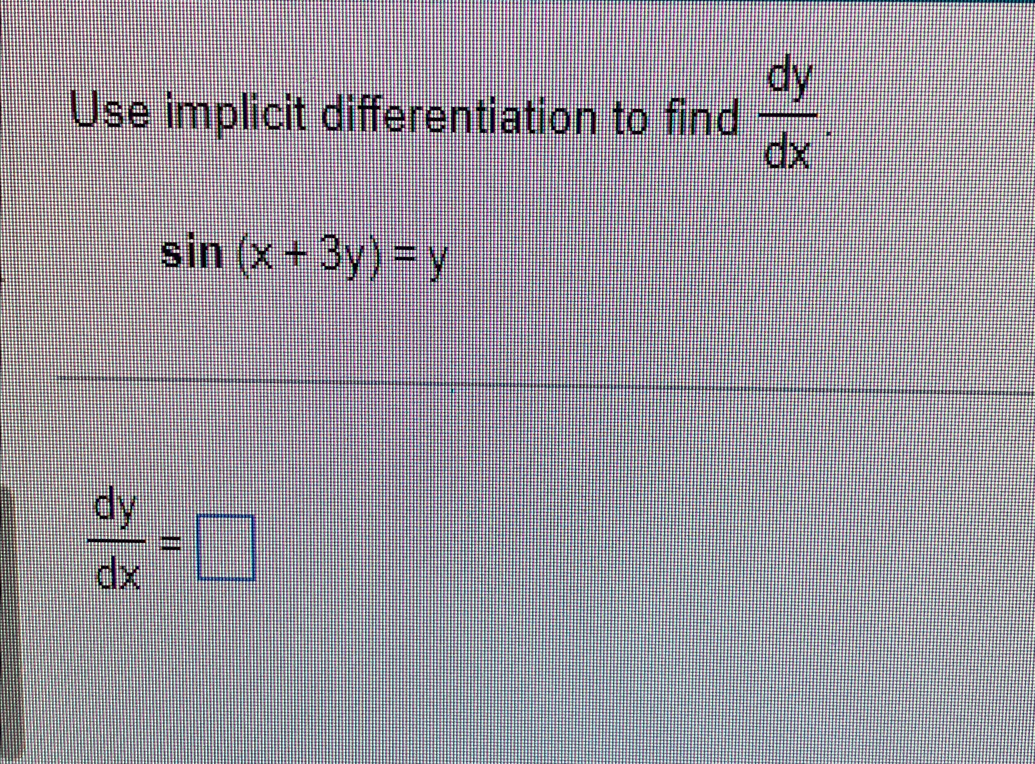 Solved Use implicit differentiation to find | Chegg.com