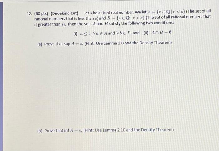 Solved 12. (30 Pts) (Dedekind Cut) Lets Be A Fixed Real | Chegg.com