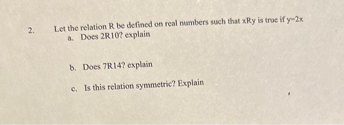 Solved 2. Let the relation R be defined on real numbers such | Chegg.com