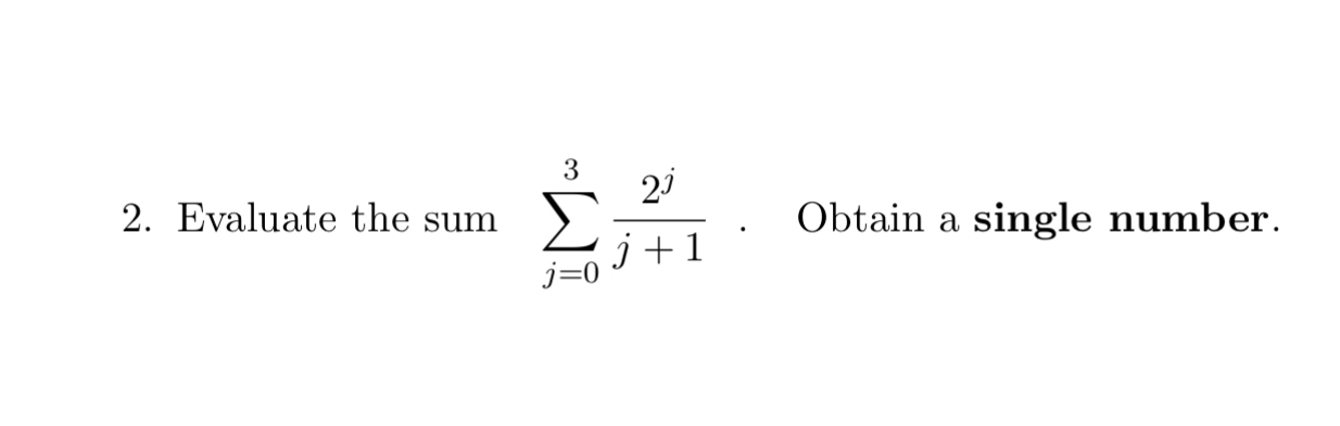 Solved Evaluate the sum ∑j=032jj+1. ﻿Obtain a single number. | Chegg.com