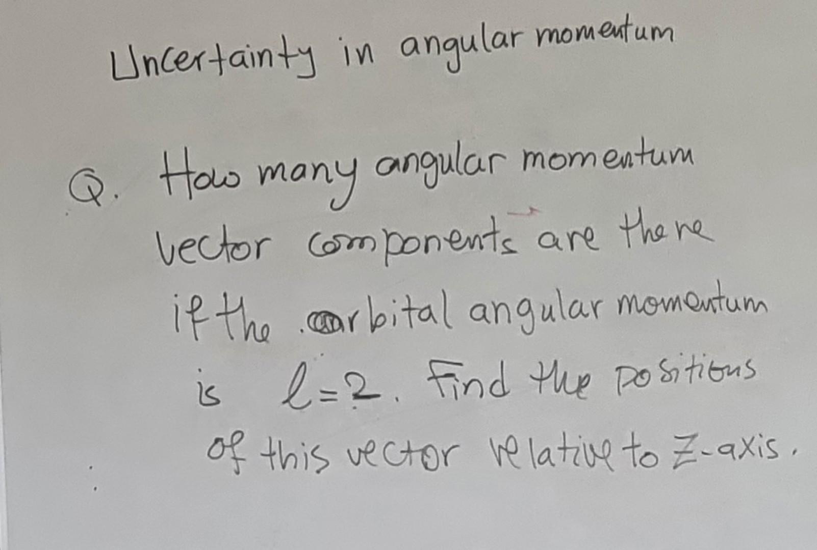 Solved Uncertainty in angular momentum Q. How many angular | Chegg.com