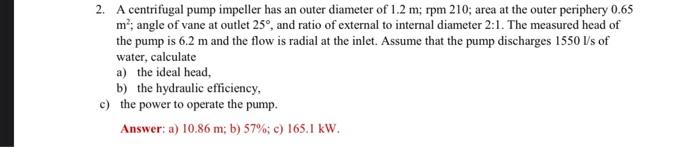 Solved 2. A centrifugal pump impeller has an outer diameter | Chegg.com