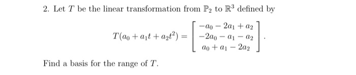 Solved 2. Let T be the linear transformation from P2 to R3 | Chegg.com