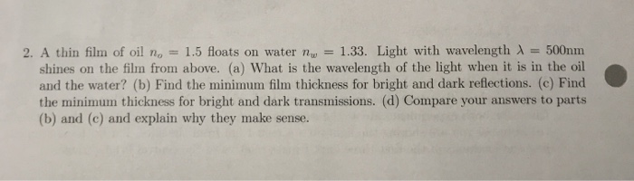 Solved 2. A thin film of oil n = 1.5 floats on water ny = | Chegg.com