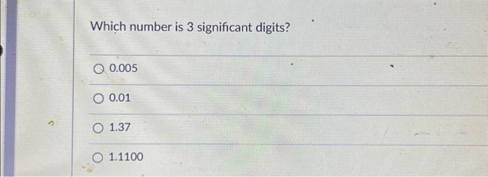 Solved Which number is 3 significant digits? 0.005 0.01 O | Chegg.com