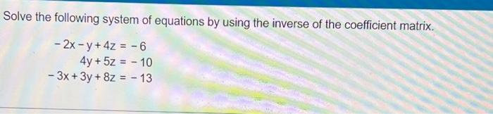 Solved Solve the following system of equations by using the | Chegg.com