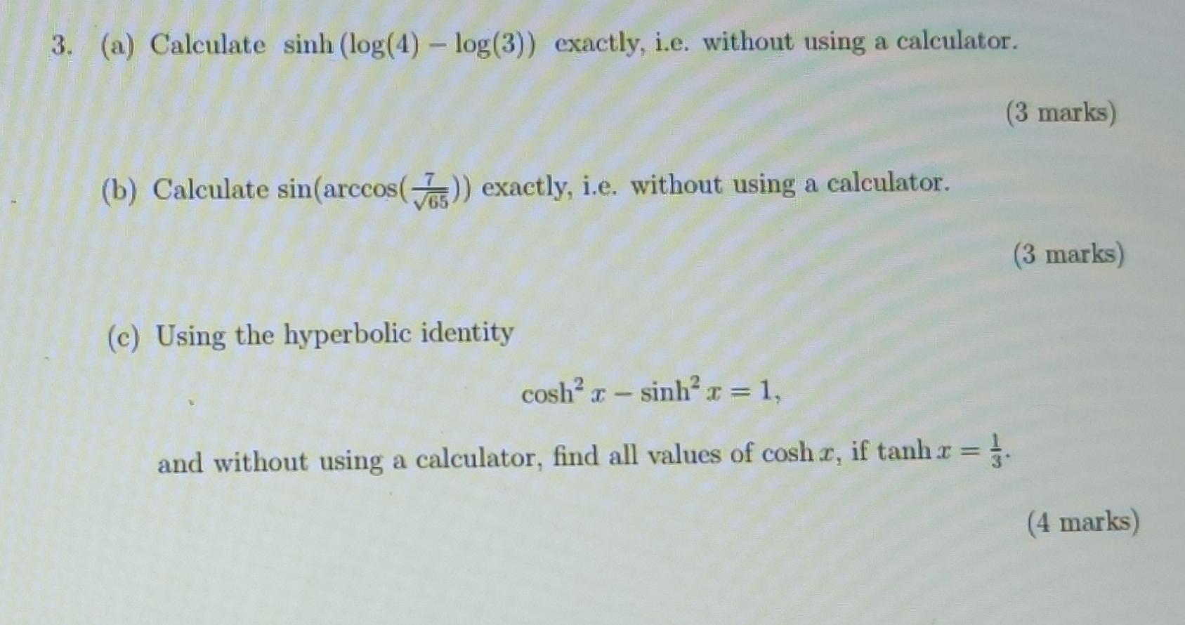 Solved 3. (a) Calculate sinh (log(4) log(3)) exactly, i.e.