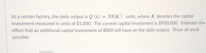 Solved At a certain factory, the daily output is Q (k) = | Chegg.com