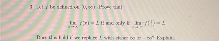 Solved 3. Let f be defined on (0,∞). Prove that limx→∞f(x)=L | Chegg.com