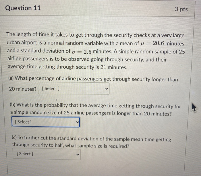 Solved Question 11 3 pts The length of time it takes to get | Chegg.com