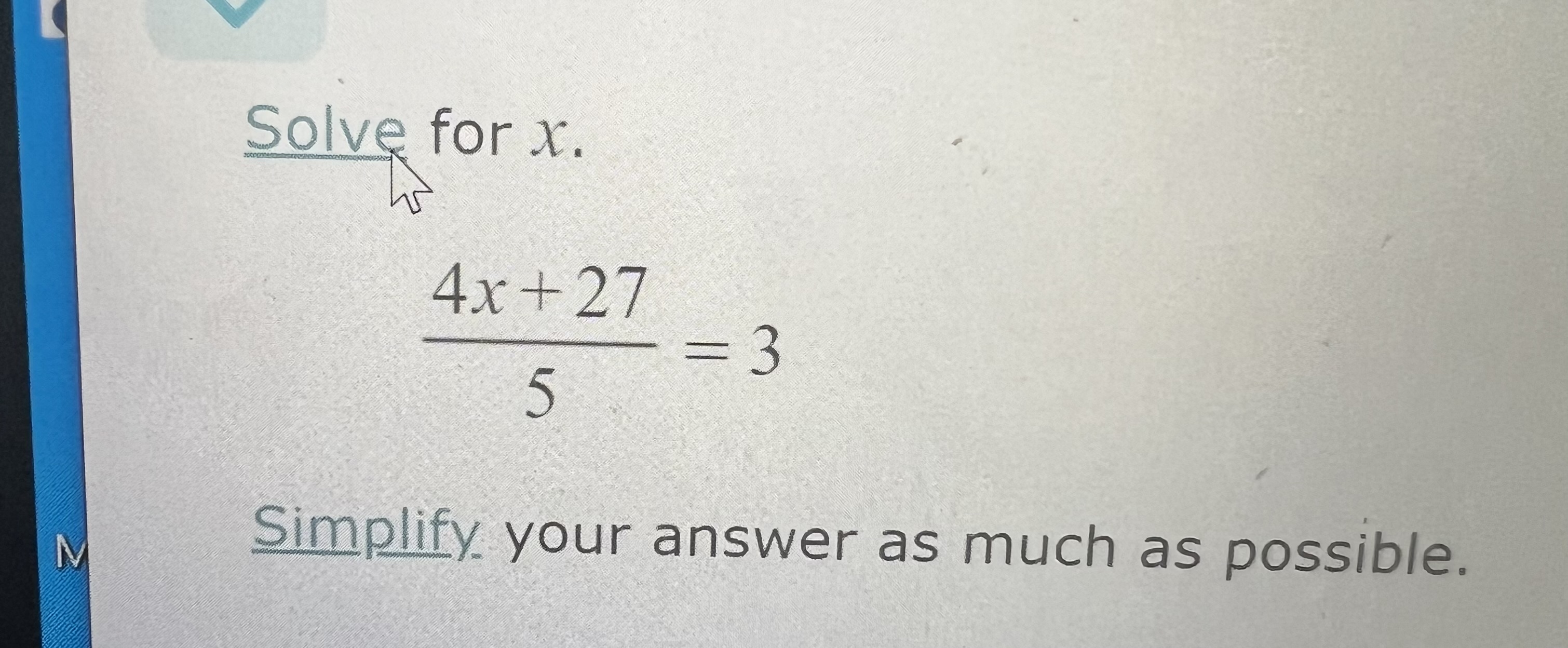 Solved Solve for x.4x+275=3Simplify your answer as much as | Chegg.com