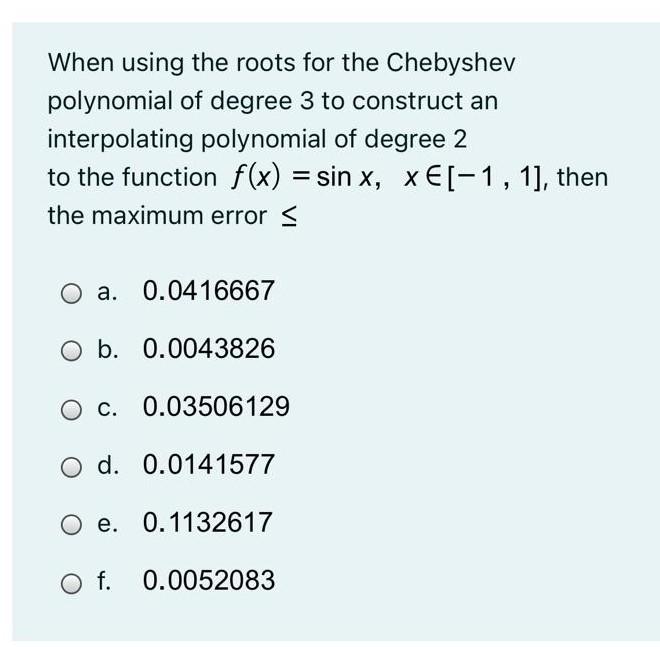 Solved When using the roots for the Chebyshev polynomial of | Chegg.com