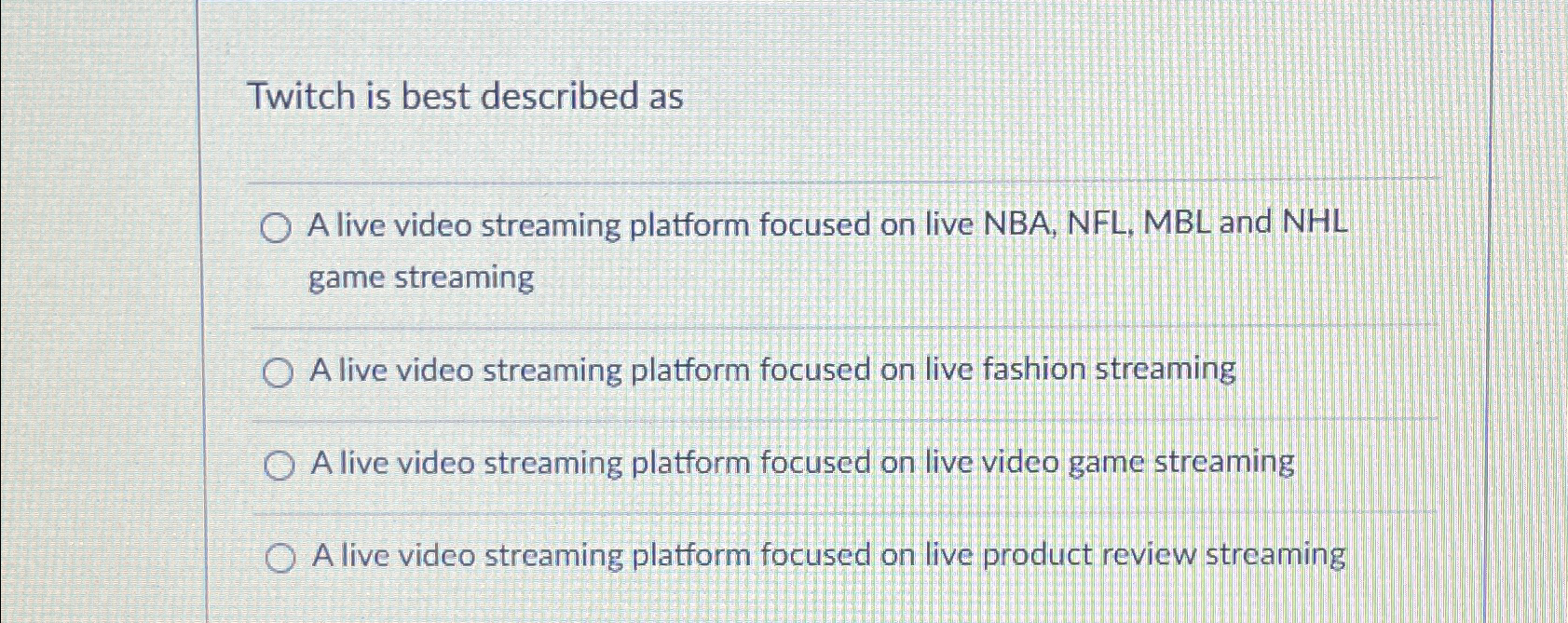 Solved Twitch is best described asA live video streaming | Chegg.com