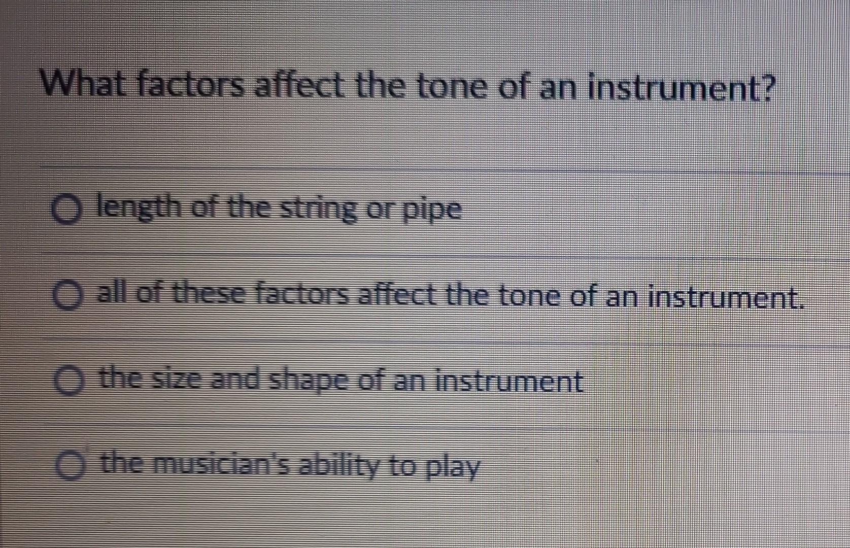 Solved What factors affect the tone of an instrument? length | Chegg.com